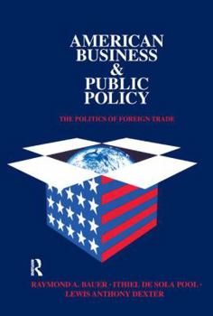 Hardcover American Business and Public Policy: The politics of foreign trade Book