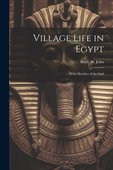 Paperback Village Life in Egypt: With Sketches of the Saïd Book