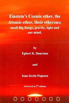 Paperback Einstein's Cosmic ether, the Atomic ether, their etherons; small Big Bangs, grav Book