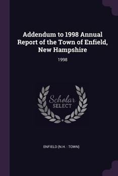 Paperback Addendum to 1998 Annual Report of the Town of Enfield, New Hampshire: 1998 Book