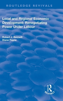 Hardcover Local and Regional Economic Development: Renegotiating Power Under Labour Book