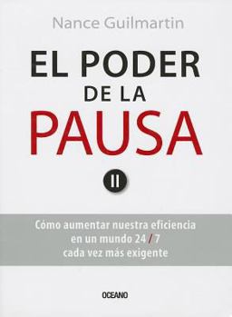 Paperback El Poder de la Pausa: Como Aumentar Nuestra Eficiencia en un Mundo 24/7, Cada Vez Mas Exigente = The Power of Pause [Spanish] Book