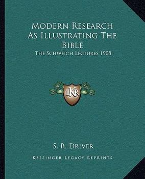 Paperback Modern Research As Illustrating The Bible: The Schweich Lectures 1908 Book