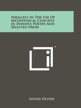 Paperback Parallels In The Use Of Metaphysical Conceits In Donne's Poetry And Selected Prose Book