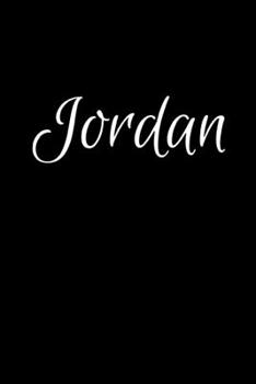 Jordan: Notebook Journal for Women or Girl with the name Jordan - Beautiful Elegant Bold & Personalized Gift - Perfect for Leaving Coworker Boss ... or Graduation - 6x9 Diary or A5 Notepad.