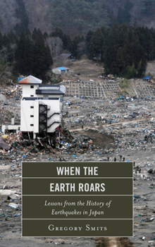 Paperback When the Earth Roars: Lessons from the History of Earthquakes in Japan Book