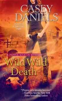 Wild Wild Death - Book #8 of the Pepper Martin