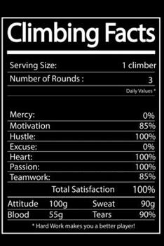Climbing Facts: Climbing Lined Notebook, Climbing Logbook, climbing journal, The Perfect Gift For a Climber / 120 Pages, 6x9, Soft Cover.