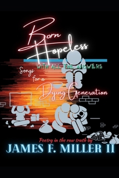 Paperback Born Hopeless with all the Answers: Songs for a Dying Generation Book