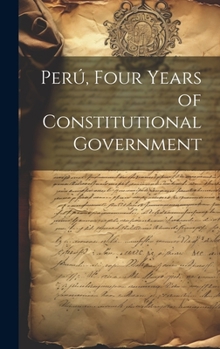 Hardcover Perú, Four Years of Constitutional Government Book