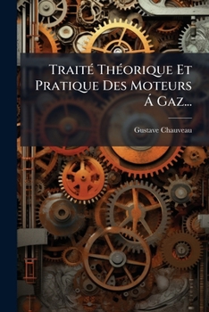Paperback Traité Théorique Et Pratique Des Moteurs Á Gaz... [French] Book
