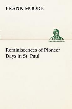Paperback Reminiscences of Pioneer Days in St. Paul Book