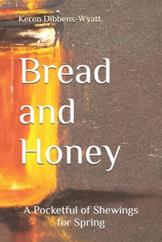 Paperback Bread and Honey: A Pocketful of Shewings for Spring Book