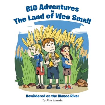 Paperback BIG Adventures in The Land of Wee Small: Bewildered on the Blanco River Book