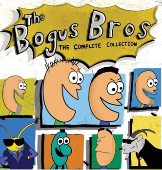 Hardcover The Bogus Bros: The Complete Collection Book