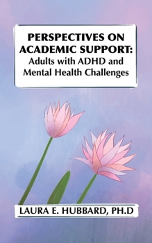 Paperback Perspectives on Academic Support: Adult Students with ADHD and Mental Health Challenges Book