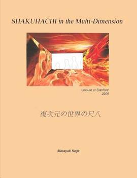 Paperback SHAKUHACHI in the Multi-Dimension: Lecture at Stanford University 2009 Book