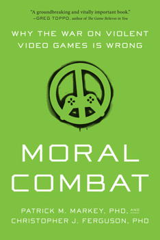 Paperback Moral Combat: Why the War on Violent Video Games Is Wrong Book