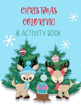 Christmas Coloring & Activity Book: Hours of Fun with Pages to Color, Connect the Dots, Word Puzzles, Copy the Picture and Mazes