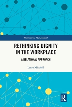 Paperback Rethinking Dignity in the Workplace: A Relational Approach Book