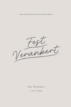 Fest verankert: 1. & 2. Petrus: A Love God Greatly German Bible Study Journal