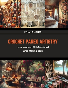 Paperback Crochet Pareo Artistry: Love Knot and Old-Fashioned Wrap Making Book