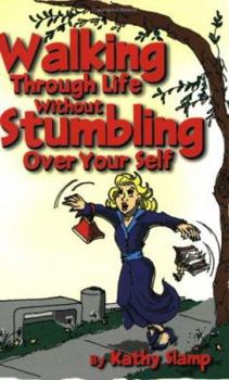 Paperback Walking Through Life Without Stumbling Over Your Self Book