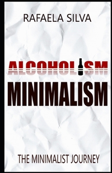 Paperback Alcoholism . Minimalism: The minimalist journey Book