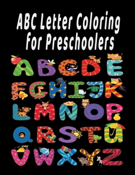 ABC Letter Coloring Book For Preschoolers: ABC Letter Coloringt letters coloring book, ABC Letter Tracing for Preschoolers A Fun Book to Practice Writing for Kids Ages 3-5