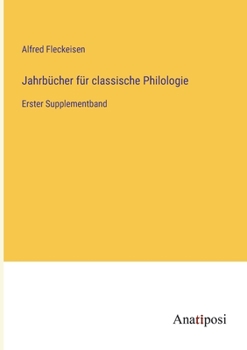 Paperback Jahrbücher für classische Philologie: Erster Supplementband [German] Book