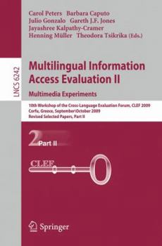 Paperback Multilingual Information Access Evaluation II: Multimedia Experiments: 10th Workshop of the Cross-Language Evaluation Forum, CLEF 2009, Corfu, Greece, Book