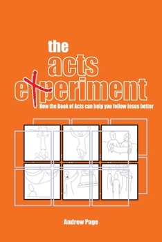 Paperback The Acts Experiment: How the Book of Acts can help you follow Jesus better Book