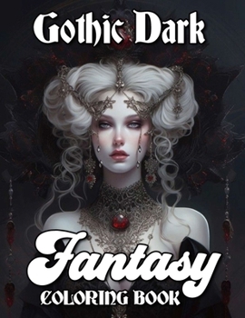 Gothic Dark Fantasy Coloring Book: Grim and Eerie Visuals of Spooky Creatures and Demons in Black & White