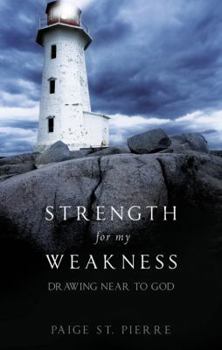 Paperback Strength for My Weakness: Drawing Near to God Book