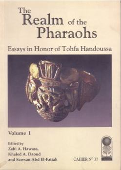 Paperback Annales Du Service Des Antiquit?s de l'Egypte: Cahier No. 37: The Realm of the Pharaohs: Essays in Honor of Tohfa Handoussa. Volume 1 Book