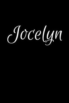 Jocelyn: Notebook Journal for Women or Girl with the name Jocelyn - Beautiful Elegant Bold & Personalized Gift - Perfect for Leaving Coworker Boss ... or Graduation - 6x9 Diary or A5 Notepad.