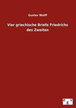 Paperback Vier Griechische Briefe Friedrichs Des Zweiten [German] Book