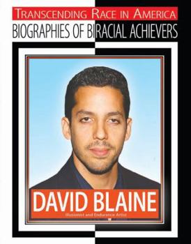 David Blaine: Illusionist and Endurance Artist - Book  of the Transcending Race: Biographies of Bi-Racial Achievers