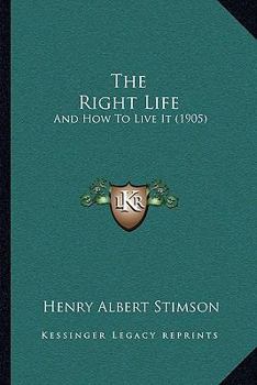 Paperback The Right Life: And How To Live It (1905) Book