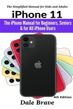 Paperback iPhone 11: The iPhone Manual for Beginners, Seniors & for All iPhone Users Book
