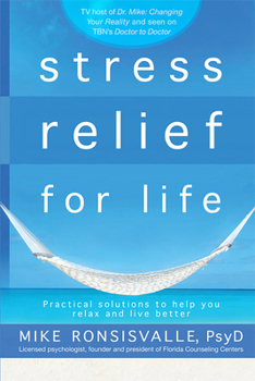 Paperback Stress Relief for Life: Practical Solutions to Help You Relax and Live Better Book