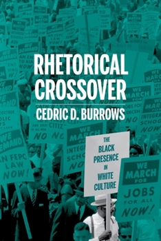 Hardcover Rhetorical Crossover: The Black Presence in White Culture Book