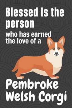 Paperback Blessed is the person who has earned the love of a Pembroke Welsh Corgi: For Pembroke Welsh Corgi Dog Fans Book