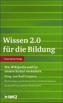 Wissen 2.0 Fur Die Bildung: Wie Wikipedia Und Co. Unsere Kultur Verandern