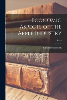 Paperback Economic Aspects of the Apple Industry; B445 Book