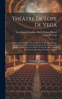 Théâtre De Lope De Vega: L'Hameçon De Phénice (El Anzuelo De Fenisa) Fontovéjune (Fuente Ovejuna) Les Travaux De Jacob (Los Trabajos De Jacob) La ... Qui (Amar Sin Saber a Quien)