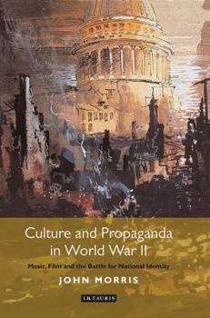 Hardcover Culture and Propaganda in World War II: Music, Film and the Battle for National Identity Book