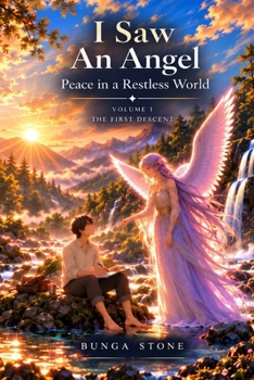 Paperback I Saw An Angel: Peace in a Restless World: Volume I: The First Descent Book