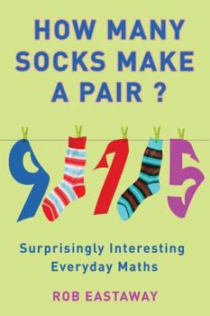 Paperback How Many Socks Make a Pair?: Surprisingly Interesting Everyday Maths Book
