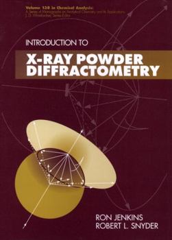 Introduction to X-Ray Powder Diffractometry - Book #138 of the Chemical Analysis: A Series of Monographs on Analytical Chemistry and Its Applications